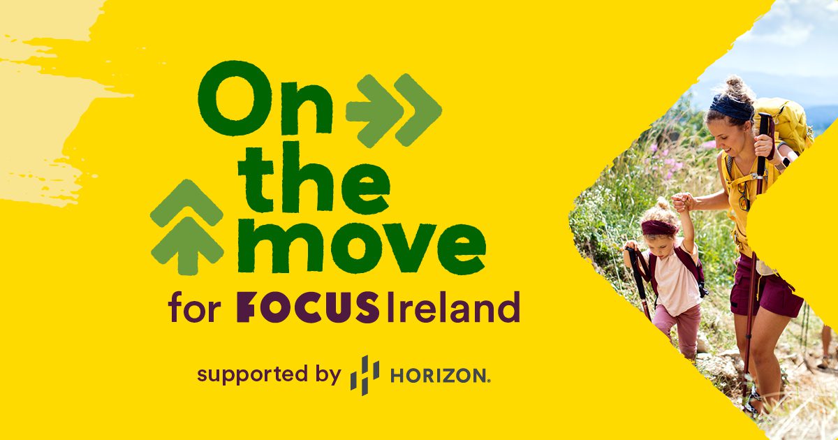 On the Move banner image. A picture of a women and a young child hiking sits on a yello background with the text "On the Move for Focus Ireland. Supported by Horizon"